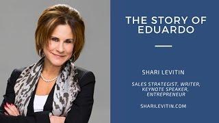 The Story of "Eduardo" by Shari Levitin at Levitin Group