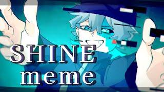 SHINE meme【OC】