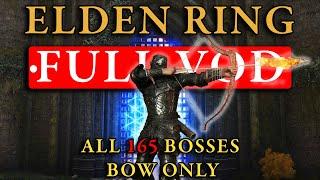 Elden Ring All 165 Bosses BOW ONLY! FULL RUN