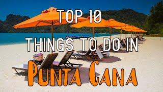 Top 10 Things To Do In Punta Cana, Dominican Republic