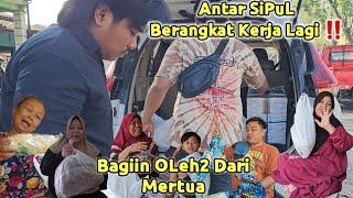 Bagiin OLeh2 Dari Mertua ‼️ Antar SipuL Berangkat Kerja Lagi