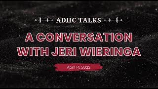 ADHC Talks Jeri Wieringa