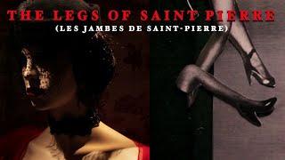 The Legs of Saint Pierre (Les Jambes de Saint-Pierre)