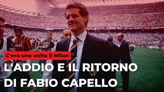L'addio e il ritorno di Fabio Capello || C'era una volta il Milan