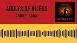 Andrei Sora - Adults of Aliens (Official Audio)