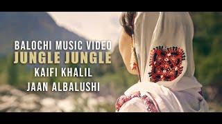 JUNGLE JUNGLE by Kaifi Khalil, 4K official Balochi music video Directed by Jaan AlBalushi، canon R5