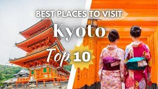 Top 10 best Places to Visit in Kyoto | Japan Travel Guide