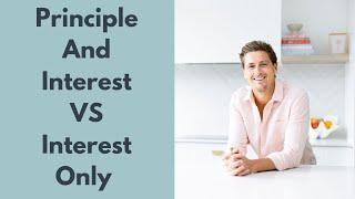 Principle And Interest VS Interest Only Home Loan? + Other Finance Tips | Investment Property