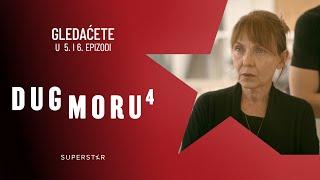 DUG MORU 4 - Gledaćete u 5. i 6. epizodi