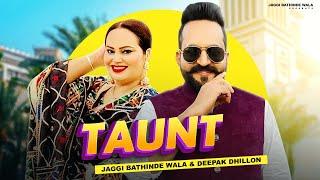 Taunt (Full Song) @jaggibathindewala | Deepak Dhillon | Latest New Punjabi Song 2022