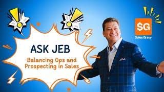 Balancing Ops and Prospecting in Sales | Ask Jeb