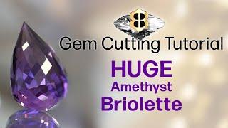 Gem Cutting Tutorial: Faceting A HUGE Briolette