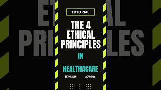 The 4 Ethical Pronciples in Healthcare