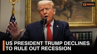 US President Trump declines to rule out recession | DD India Live