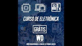 Curso de eletrônica TOTALMENTE GRÁTIS - Wagner Danielli