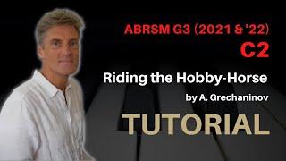 Riding the Hobby-Horse by A. Grechaninov: ABRSM Grade 3 Piano (2021 & '22) - C2 - TUTORIAL