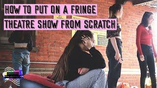 How to Put on a Fringe Theatre Show From Scratch