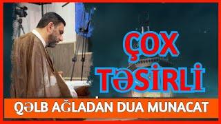 Hacı Şahin -  Qəlb Ağladan Dua Munacat ÇOX TƏSİRLİ