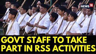 Government Employees News | ‘Ban’ On Govt Employees Taking Part In RSS Activities Removed | News18