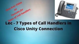 Lec - 7 | Types of Call handlers in Cisco unity Connection