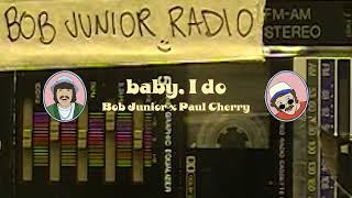 bob junior x Paul Cherry - baby, I do (Official Lyric Video)