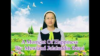 A MOMENT OF HAPPINESS BY: MEWLAND JALALLUDIN RUMI