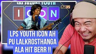 LPS YOUTH ICON AH LALKROSTHANGA ALA HIT BER ?? \\ [ FULL REACTION !! ]