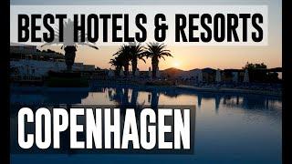 Best Hotels and Resorts in Copenhagen, Denmark