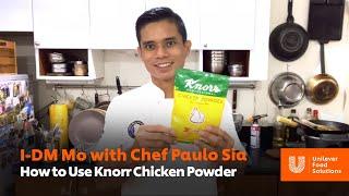 How to Use Knorr Chicken Powder | I-DM Mo with Chef Paulo Sia