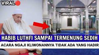TIDAK ADA SATUPUN JAMA'AH YANG HADIR DI ACARA NGAJI KLIWONAN HABIB LUTHFI BIN YAHYA