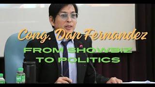 Cong. Dan Fernandez, from showbiz to politics