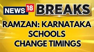 Karnataka News | School Timings Revised in Karnataka for Ramzan | Ramadan News India | NEws18