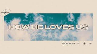 How He Loves Us | Sun Valley Daily Devotional