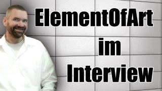 ElementOfArt im Interview  [V-Logger, Musiker & Tutorials]