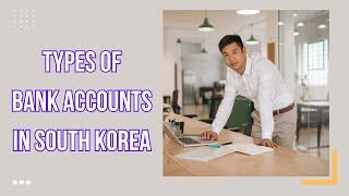 Types of Bank Accounts in South Korea