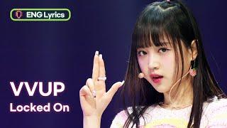 VVUP (비비업) - Locked On [ENG Lyrics] | KBS WORLD TV 240405