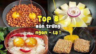 Top 8 Cách Chế Biến Trứng Ngon, Độc Lạ Rất Đơn Giản Nhưng Ít Người Biết | All new egg recipes