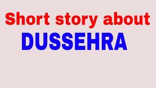 Short story about Dussehra  composition on Dussehra deva English spoken class