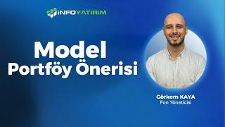 Görkem Kaya'dan Model Portföy Önerisi  | İnfo Yatırım