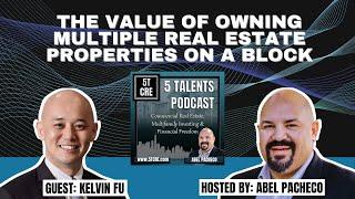 The Value of Owning Multiple Real Estate Properties on a Block with Kelvin Fu - 5TPodcast - Ep 24