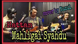 Hattan - Mahligai Syahdu(Nuzul cover)
