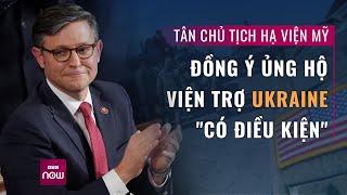 Tân Chủ tịch Hạ viện Mỹ phản ứng bất ngờ về việc viện trợ vũ khí cho Ukraine | VTC Now