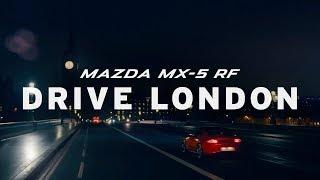 ALL-NEW MAZDA MX-5 RF: DRIVE LONDON