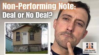 Non-performing Mortgage Note - Deal or No Deal