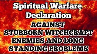 100 Warfare Declarations to Defeat Stubborn Enemies and Witchcraft Attacks