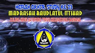 HAFLAH AKHIR STUDY KE 23  II  II  MADRASAH RAUDLATUL ITTIHAD