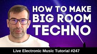 How to make Big Room Techno + Logic Pro X Template | Live Electronic Music Tutorial #247