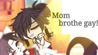Mom, brother is gay! | meme | Gacha Club