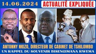 ACTU EXPLIQUÉE14.06 -ANTHONY NKIZO, DIRECTEUR DE CABINET : TSHILOMBO TIENT-IL SON BISENGIMANA RWEMA?