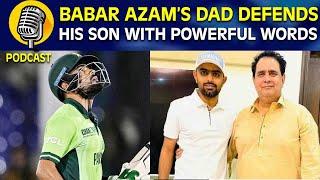 Babar Azam’s Father Defends His Son Against Harsh Criticism | Podcast | Sports Central